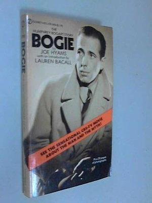 Bogie: The Biography of Humphrey Bogart by Joe Hyams, Lauren Bacall