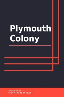 Plymouth Colony by Introbooks