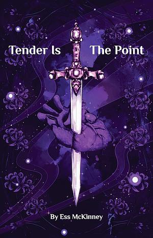 Tender Is The Point by Ess McKinney