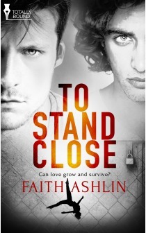 To Stand Close by Faith Ashlin