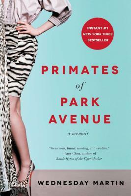 Primates of Park Avenue by Wednesday Martin