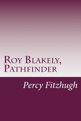 Roy Blakely, Pathfinder by Percy Keese Fitzhugh