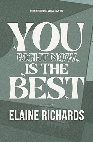 You Right Now is the Best (Hummingbird Lake #1) by Elaine Richards