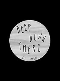 Deep Down There by Oli Jacobs