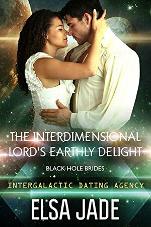 The Interdimensional Lord's Earthly Delight by Elsa Jade