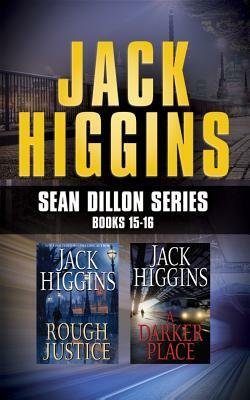 Jack Higgins - Sean Dillon Series: Books 15-16: Rough Justice, a Darker Place by Jack Higgins