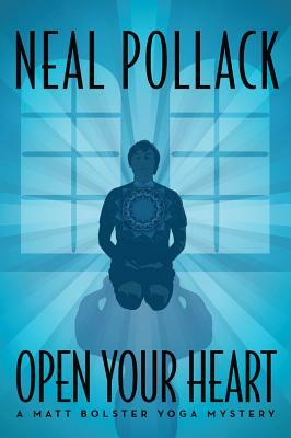 Open Your Heart by Neal Pollack