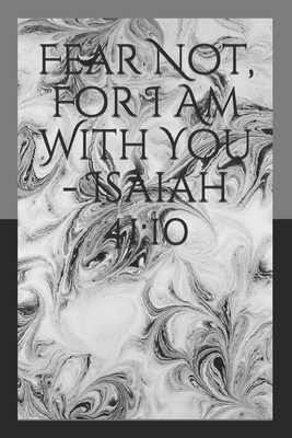 Fear Not, For I Am With You - Isaiah 41: 10 by T. Williams