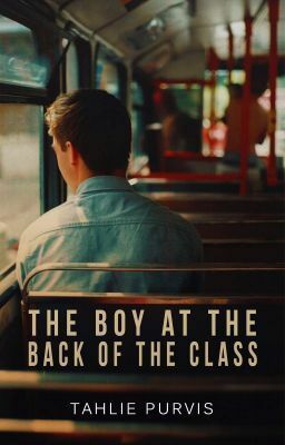 The Boy At The Back Of The Class by Tahlie Purvis