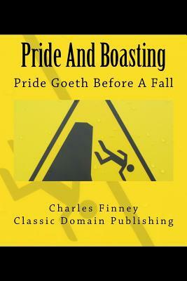 Pride And Boasting by Charles Finney