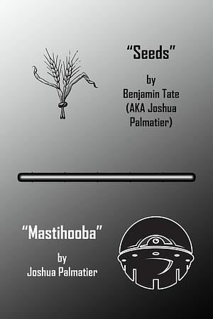 Seeds and Mastihooba by Joshua Palmatier