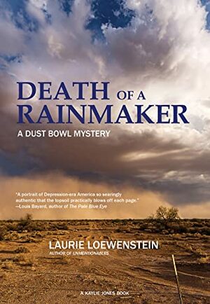 Death of a Rainmaker: A Dust Bowl Mystery by Laurie Loewenstein