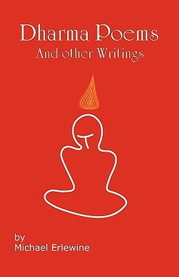 Dharma Poems and Other Writings: The Poetry of Michael Erlewine by Michael Erlewine