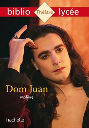 Bibliolycee - Dom Juan, Moliere by Molière, Catherine Duffau