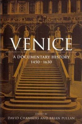 Venice: A Documentary History, 1450-1630 by Jennifer Fletcher, David S. Chambers, Brian S. Pullan