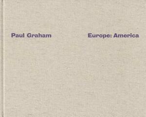 Paul Graham: Europe, America by Paul Graham