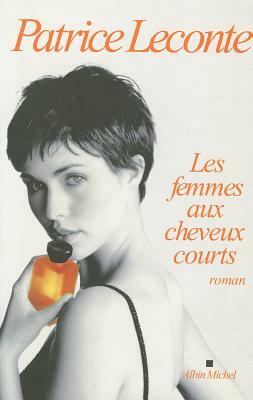 Femmes Aux Cheveux Courts (Les) by Patrice LeConte