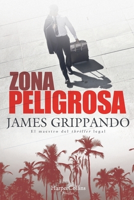 Zona Peligrosa (the Most Dangerous Place - Spanish Edition) by James Grippando