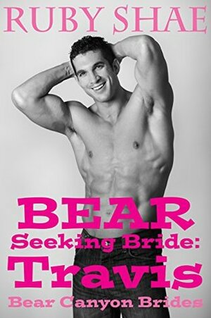 Bear Seeking Bride: Travis by Ruby Shae