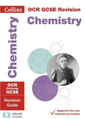 Collins Ogr GCSE Revision: Chemistry: OCR Gateway GCSE: Revision Guide by Collins UK