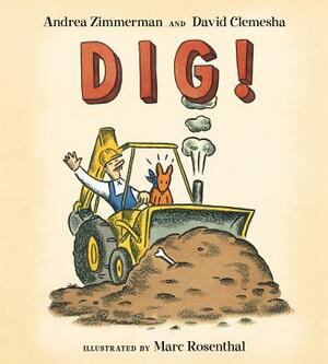 Dig! by Andrea Zimmerman, David Clemesha