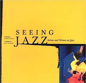Seeing Jazz: Artists and Writers on Jazz by Smithsonian Institution, Smithsonian Institution, Clark Terry