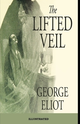 The Lifted Veil Illustrated by George Eliot
