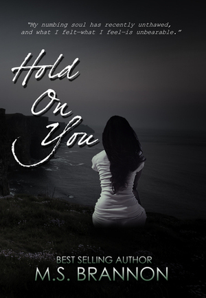 Hold on You by M.S. Brannon