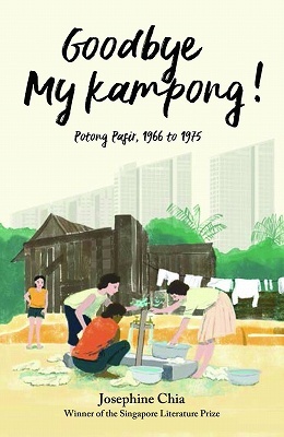 Goodbye My Kampong! by Josephine Chia