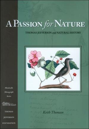 A Passion for Nature: Thomas Jefferson and Natural History by Keith Stewart Thomson