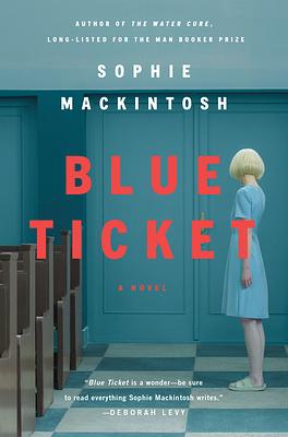 Blue Ticket by Sophie Mackintosh