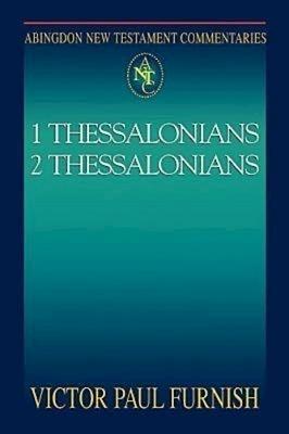 Abingdon New Testament Commentaries: 1 & 2 Thessalonians by Victor Paul Furnish