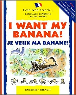 I Want My Banana! Je Veux Ma Banane! by Mary Risk, Jacqueline Jansen