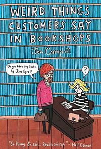 Weird Things Customers Say in Bookshops by Jen Campbell