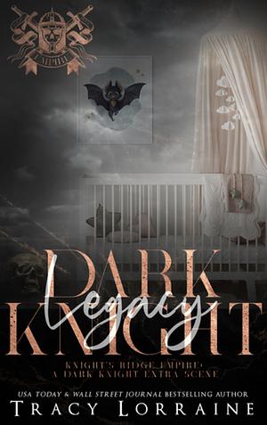 Dark Knight Legacy by Tracy Lorraine