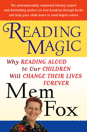 Reading Magic: Why Reading Aloud to Our Children Will Change Their Lives Forever by Judy Horacek, Mem Fox