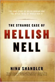 The Strange Case of Hellish Nell: The Story of Helen Duncan and the Witch Trial of World War II by Nina Shandler