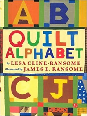 Quilt Alphabet by Lesa Cline-Ransome, James E. Ransome