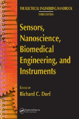 Sensors, Nanoscience, Biomedical Engineering, and Instruments: Sensors Nanoscience Biomedical Engineering by Richard C. Dorf
