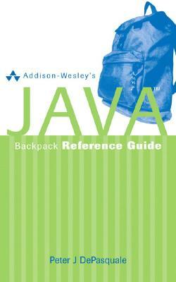 Addison-Wesley's Java Backpack Reference Guide by Peter DePasquale