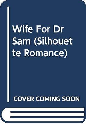 A Wife for Dr. Sam by Phyllis Halldorson