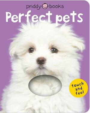 Bright Baby Touch & Feel Perfect Pets by Roger Priddy