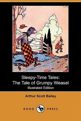 Sleepy-Time Tales: The Tale of Grumpy Weasel (Illustrated Edition) (Dodo Press) by Arthur Scott Bailey