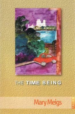 The Time Being by Mary Meigs