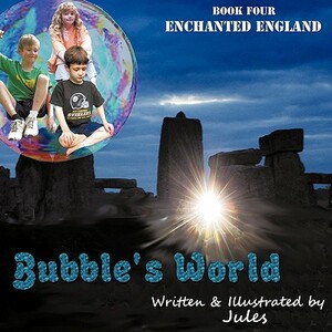 Bubble's World: Book Four Enchanted England by Jules