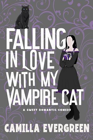Falling in Love with My Vampire Cat: A Sweet Romantic Comedy (That's by Camilla Evergreen, Camilla Evergreen