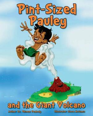 Pint-Sized Pauley and the Giant Volcano by Phineas Peabody