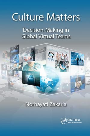 Culture Matters: Decision-Making in Global Virtual Teams by Norhayati Zakaria