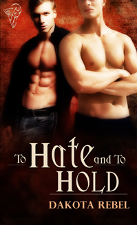 To Hate and To Hold by Dakota Rebel