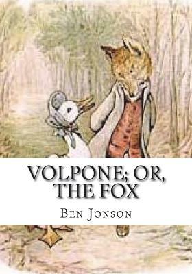 Volpone; Or, The Fox by Ben Jonson